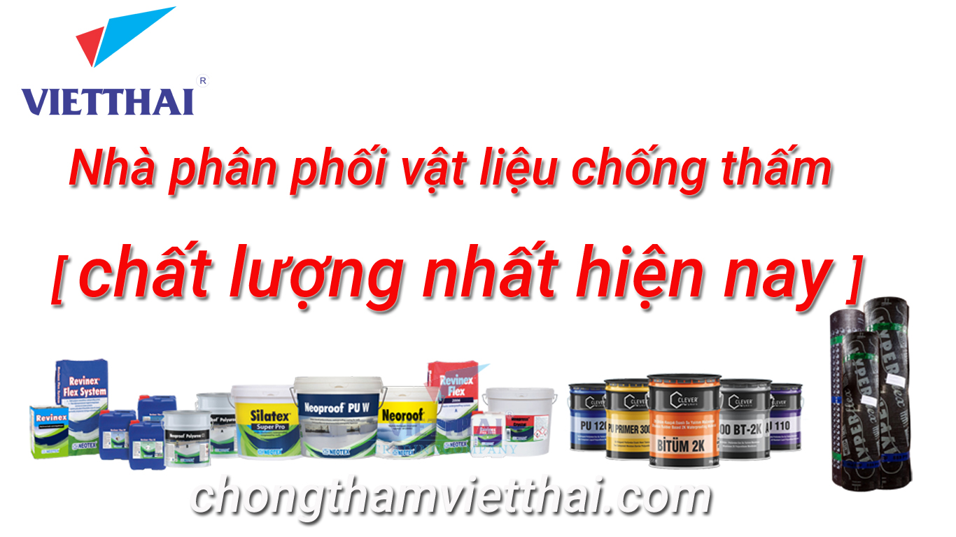 Việt Thái chuyên phân phối vật liệu chống thấm chất lượng và đa dạng nhất hiện nay