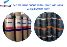 Báo giá màng chống thấm Lemax khò nóng và tự dính mới nhất hiện nay